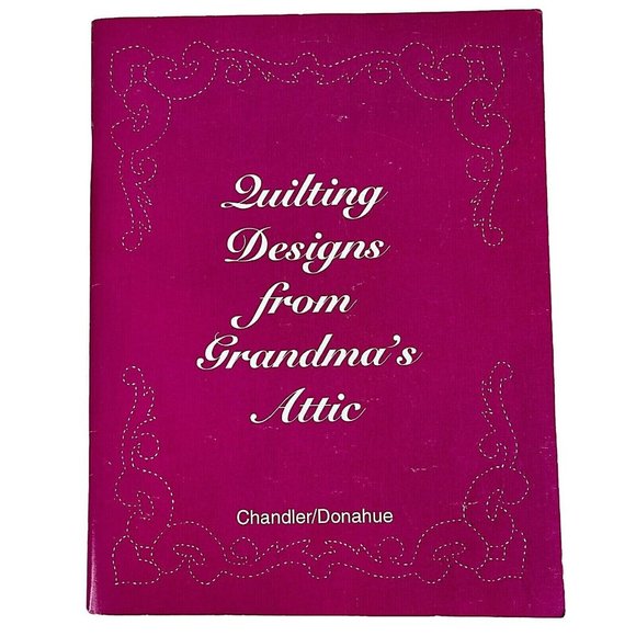 Quilting Designs From Grandmas Attic Book Softcover Chandler Donahue 1994 VTG - Picture 1 of 8